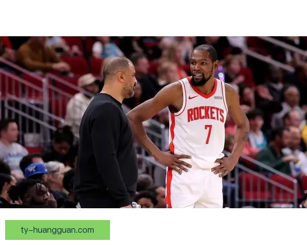 乌度卡称申京进攻更果断有冲击力 能让杜兰特得到更多休息时间